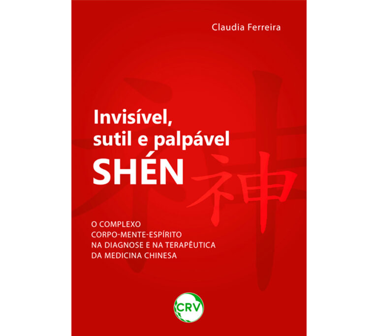 Invisível, sutil e palpável: Shén神 o complexo corpo-mente-espírito na ...